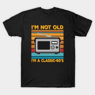 im not old im a classic 60s T-Shirt